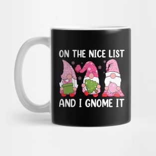 On The Nice List And I Gnome It Mug